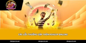 Các lỗi thường gặp trên Rikvip online những sự cố đăng nhập