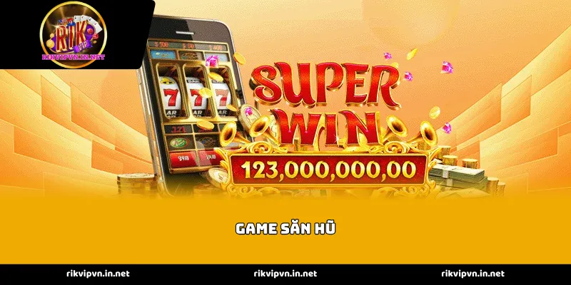 Sức hút không thể chối từ của sảnh Game săn hũ tại Rikvip