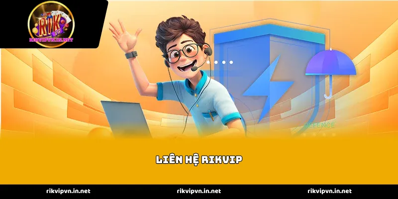 Các kênh Liên Hệ hỗ trợ trực tuyến 24/7 của RIKVIP