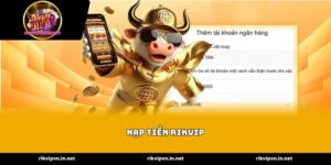 Các phương thức nạp tiền RIKVIP đa dạng và hiện đại