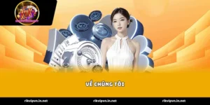 Về chúng tôi – Sự trỗi dậy của một đế chế giải trí Rikvip